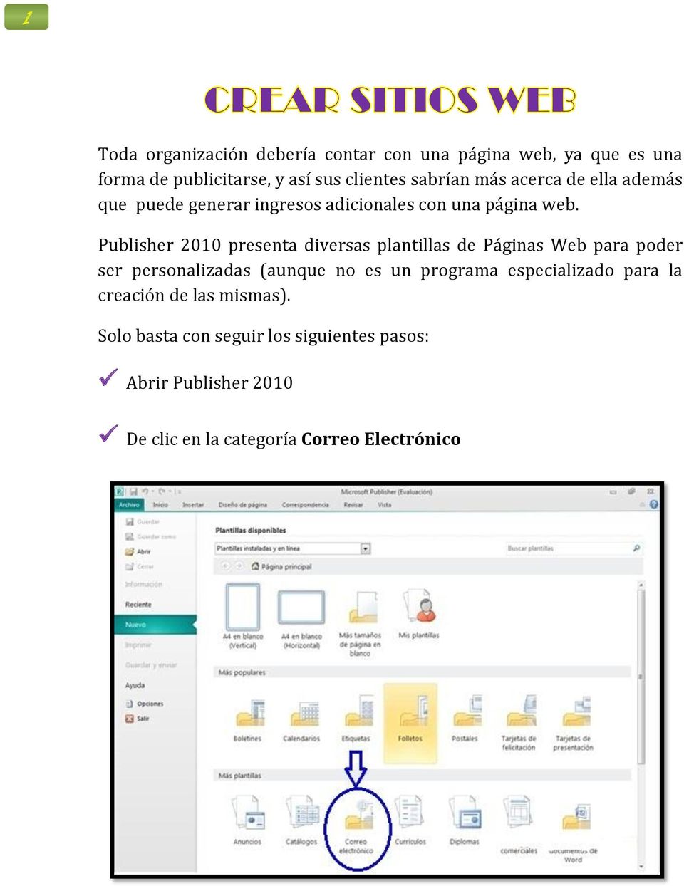 Publisher 2010 presenta diversas plantillas de Páginas Web para poder ser personalizadas (aunque no es un programa
