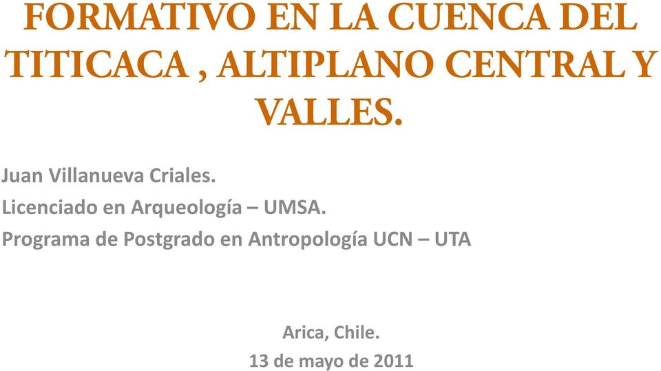 Licenciado en Arqueología UMSA.