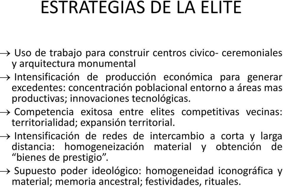 Competencia exitosa entre elites competitivas vecinas: territorialidad; expansión territorial.