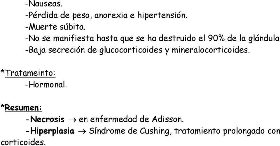 glucocorticoides y mineralocorticoides. *Tratameinto: -Hormonal.