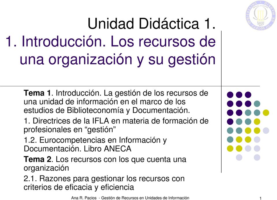 La gestión de los recursos de una unidad de información en el marco de los estudios de Biblioteconomía y Documentación. 1.