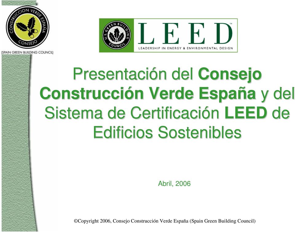 Sostenibles Abril, 2006 Copyright 2006, Consejo