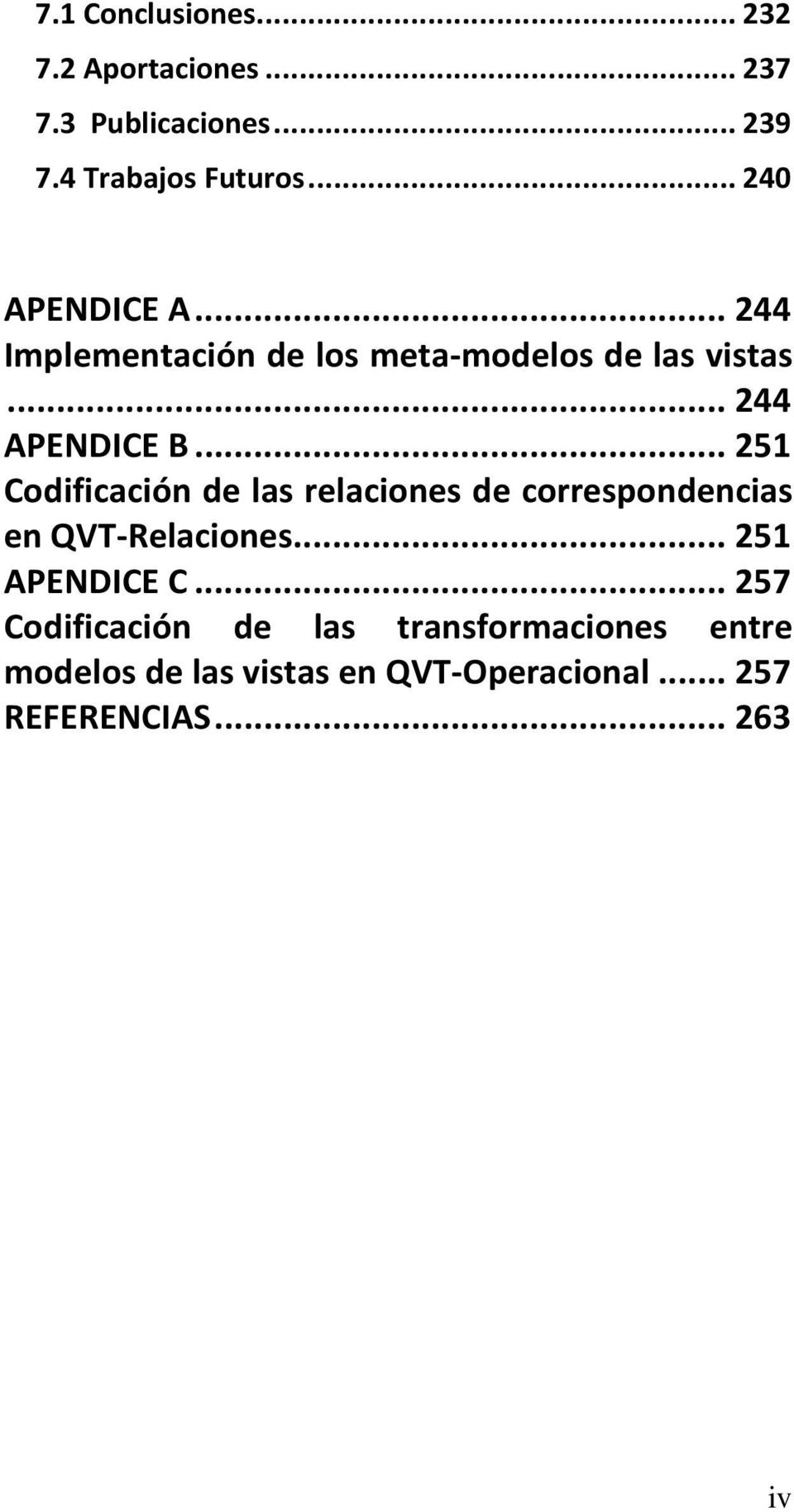.. 251 Codificación de las relaciones de correspondencias en QVT-Relaciones... 251 APENDICE C.