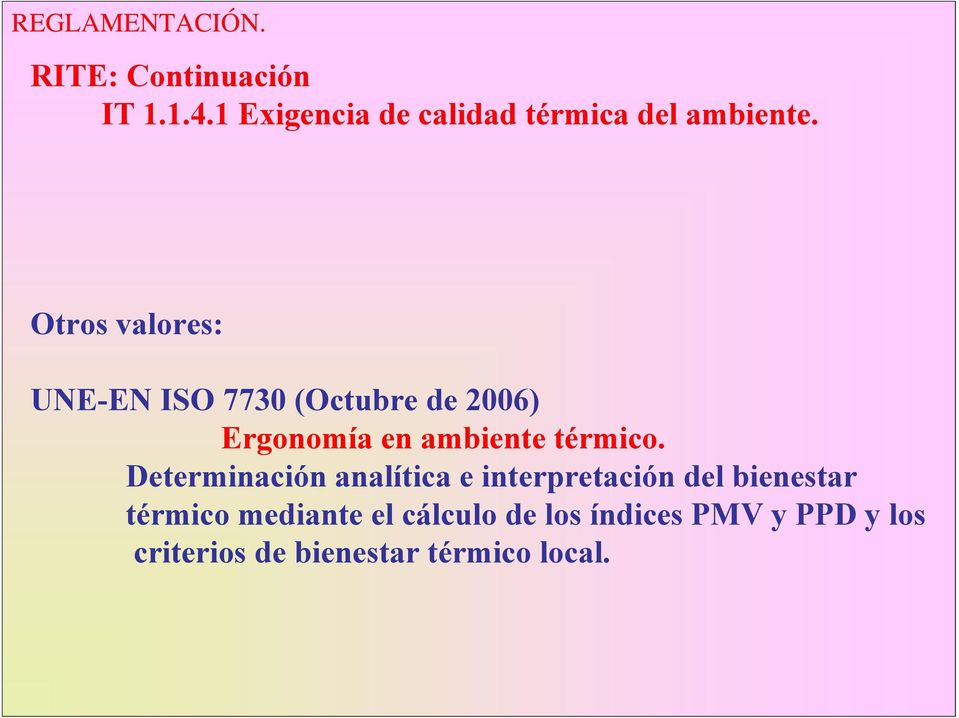 Otros valores: UNE-EN ISO 7730 (Octubre de 2006) Ergonomía en ambiente térmico.