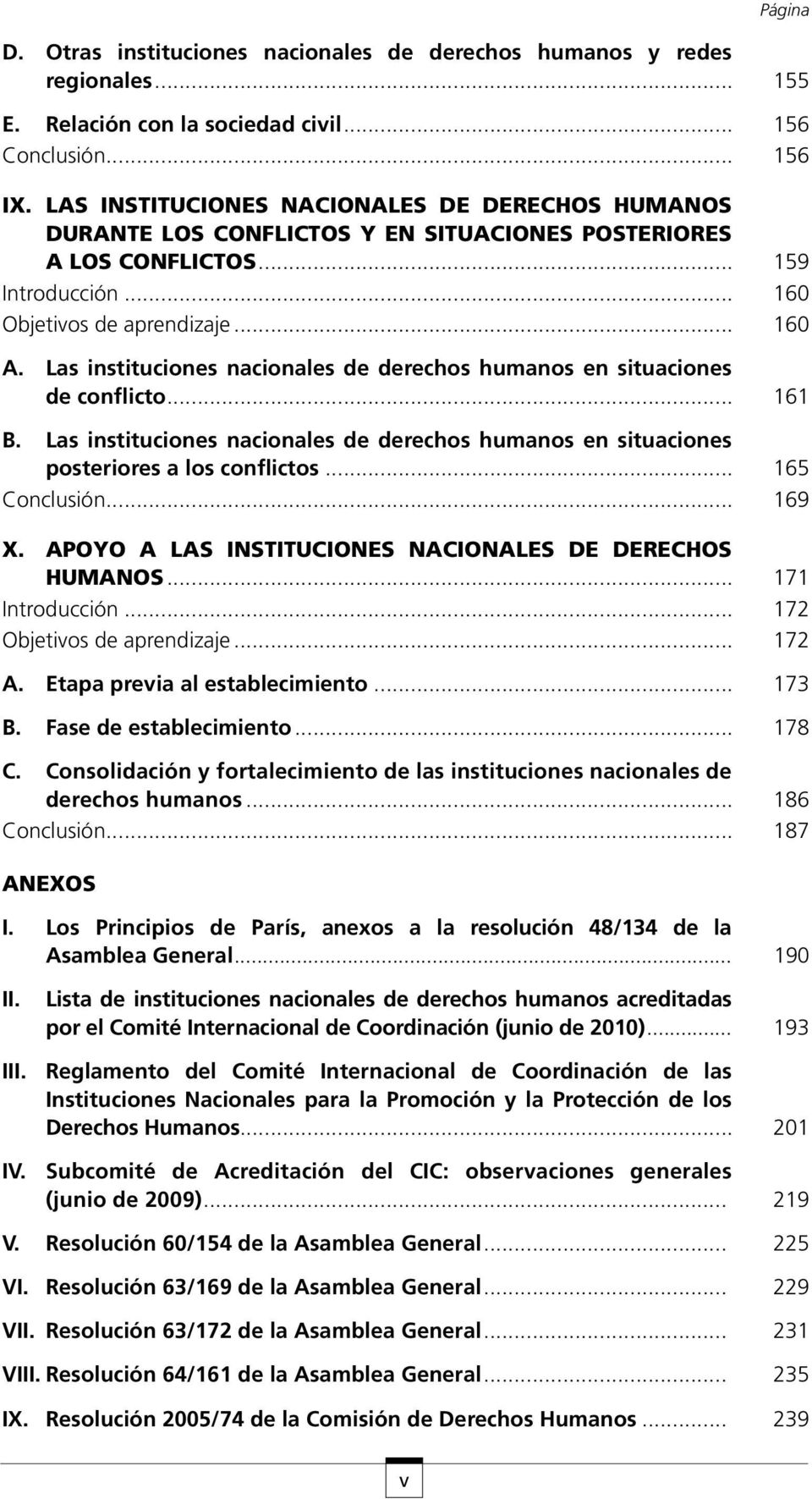 Las instituciones nacionales de derechos humanos en situaciones de conflicto... 161 B. Las instituciones nacionales de derechos humanos en situaciones posteriores a los conflictos... 165 Conclusión.