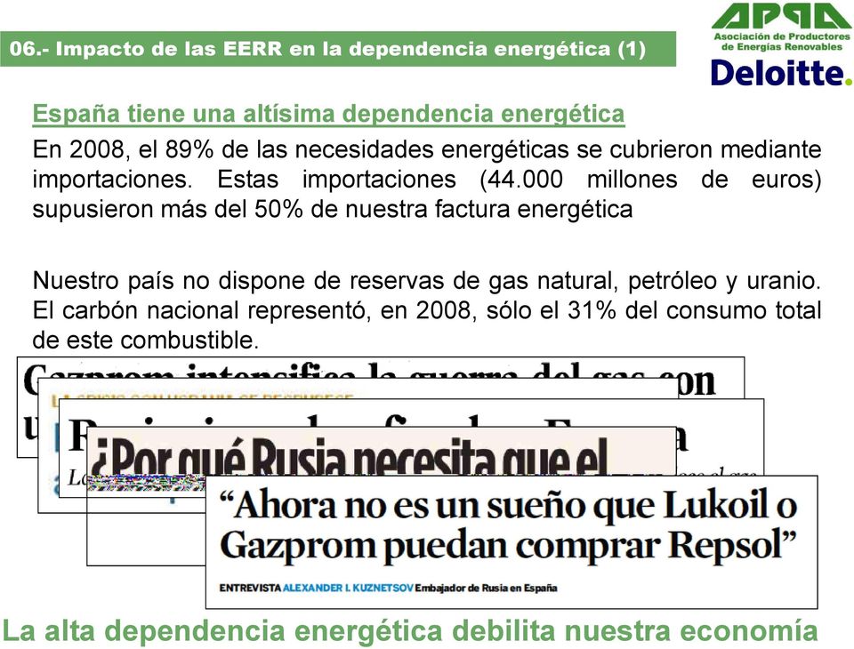 000 millones de euros) supusieron más del 50% de nuestra factura energética Nuestro país no dispone de reservas de gas natural,