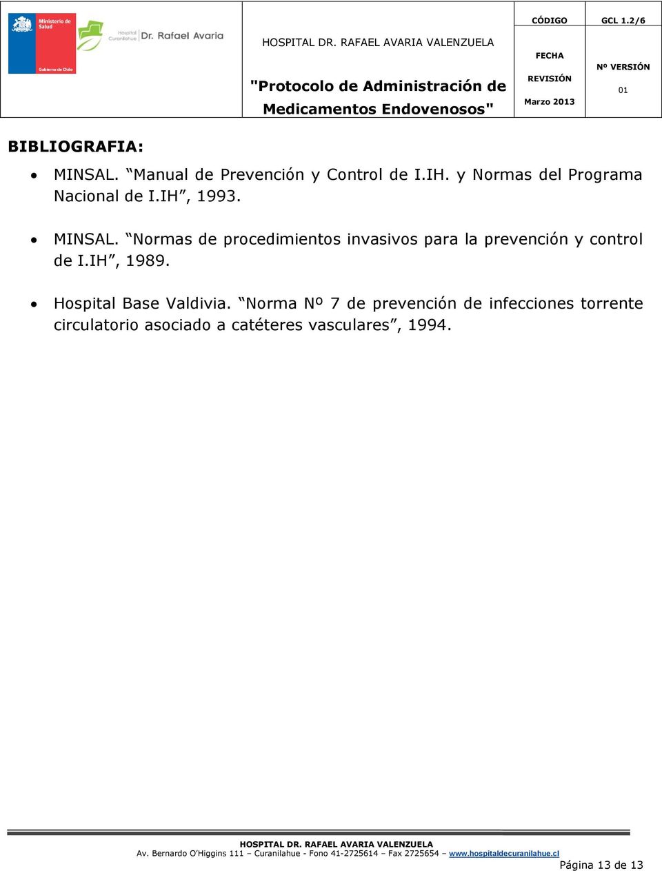 Normas de procedimientos invasivos para la prevención y control de I.IH, 1989.