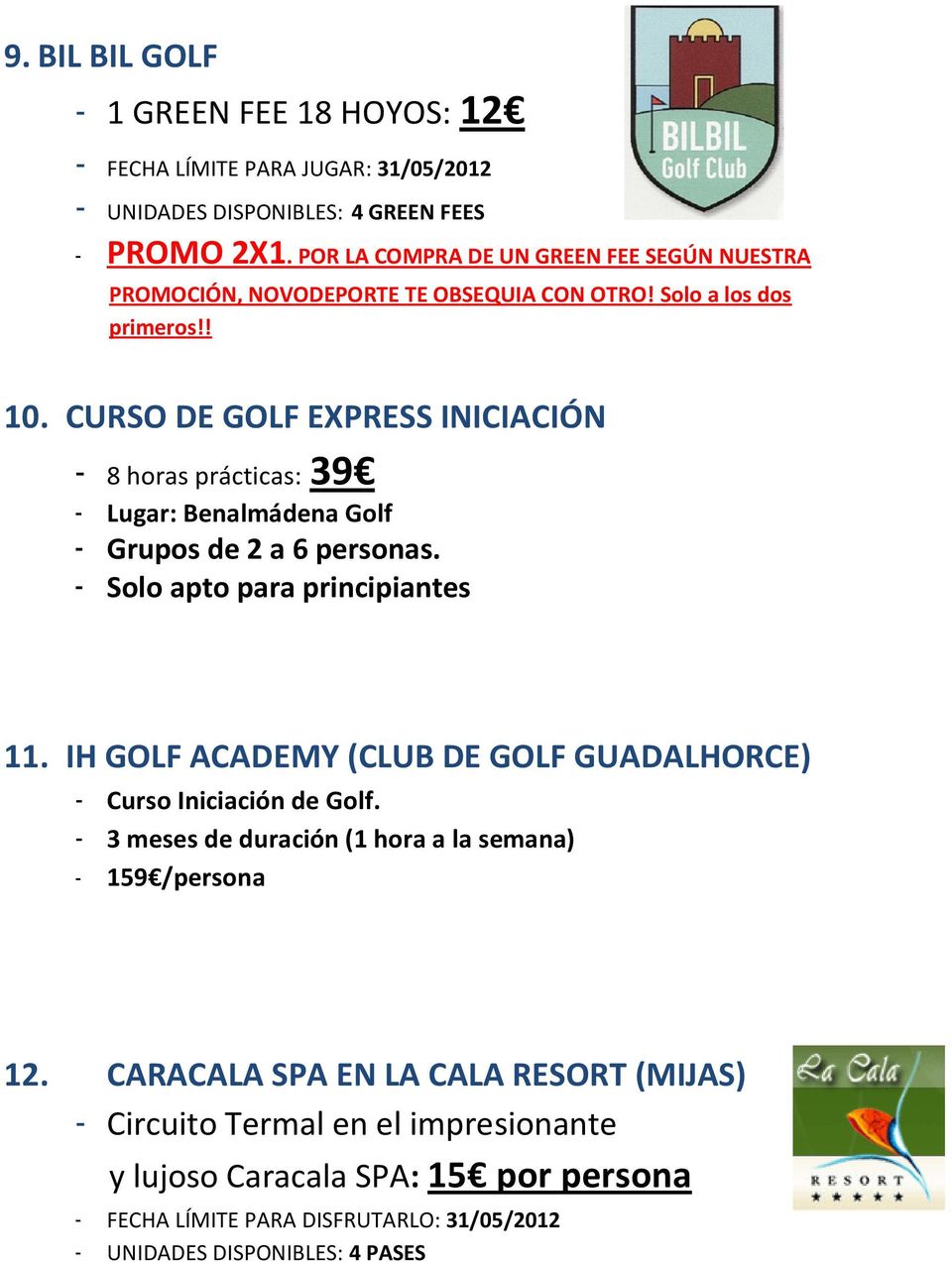 - Solo apto para principiantes 11. IH GOLF ACADEMY (CLUB DE GOLF GUADALHORCE) - Curso Iniciación de Golf.