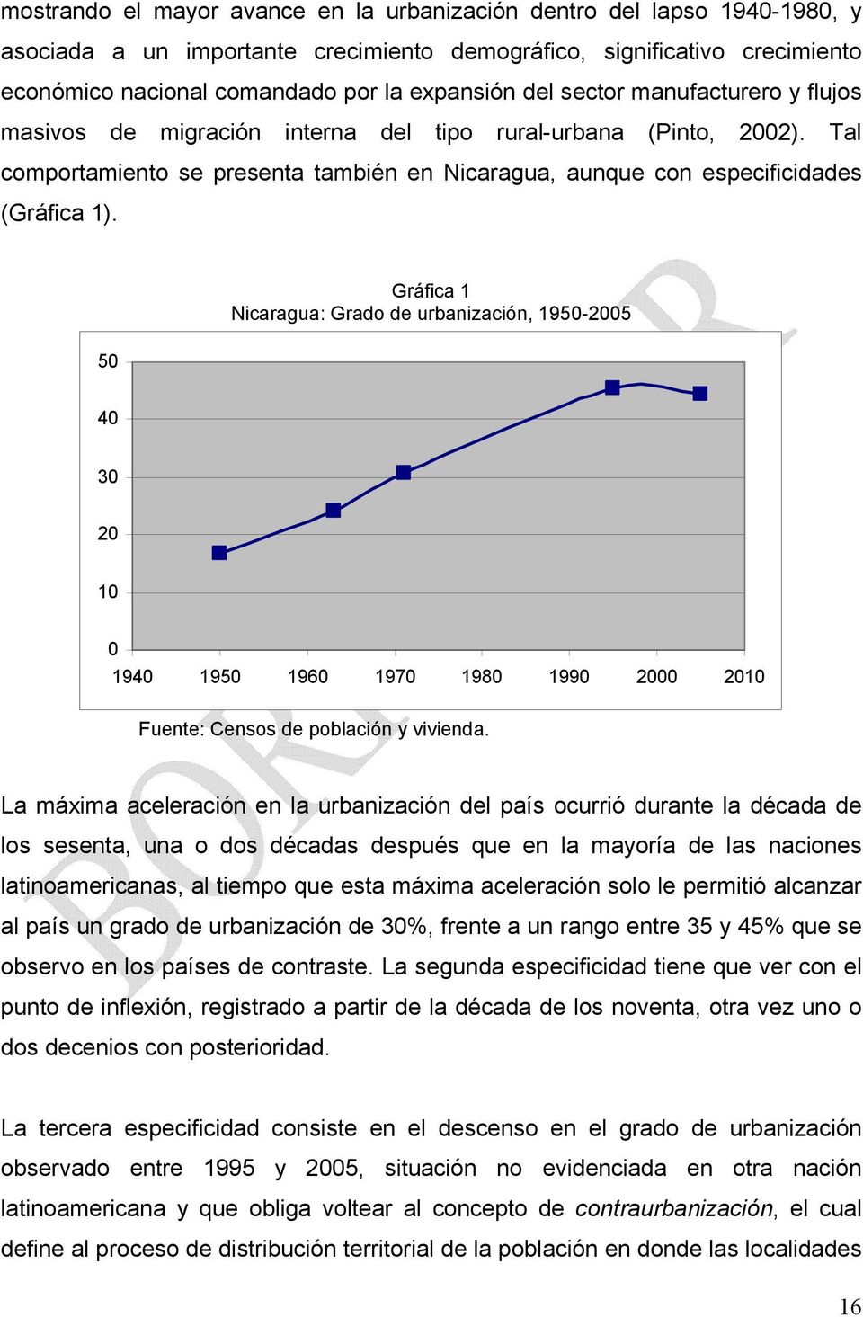 50 Gráfica 1 Nicaragua: Grado de urbanización, 1950-2005 40 30 20 10 0 1940 1950 1960 1970 1980 1990 2000 2010 Fuente: Censos de población y vivienda.
