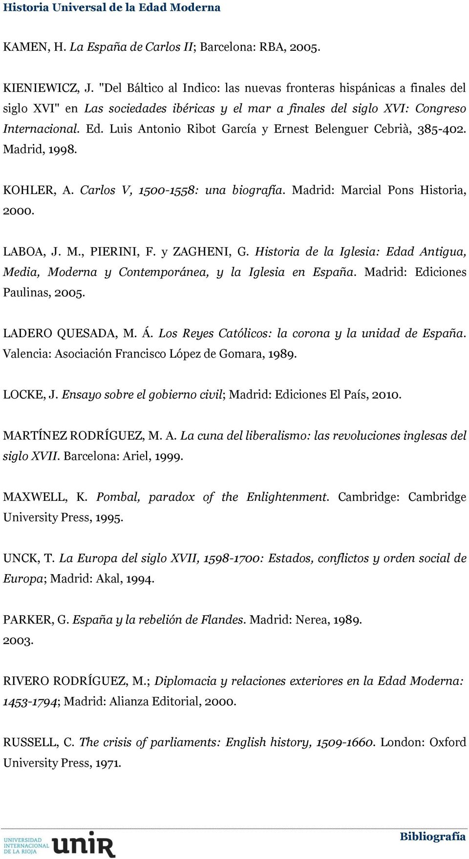 Luis Antonio Ribot García y Ernest Belenguer Cebrià, 385-402. Madrid, 1998. KOHLER, A. Carlos V, 1500-1558: una biografía. Madrid: Marcial Pons Historia, 2000. LABOA, J. M., PIERINI, F. y ZAGHENI, G.