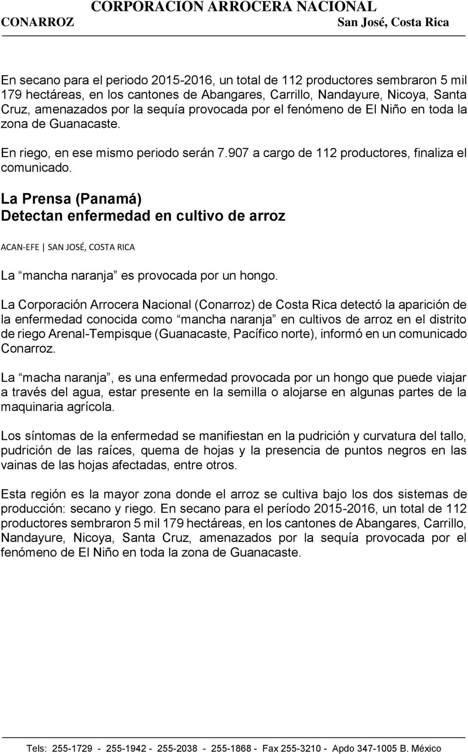 La Prensa (Panamá) Detectan enfermedad en cultivo de arroz ACAN-EFE SAN JOSÉ, COSTA RICA La mancha naranja es provocada por un hongo.