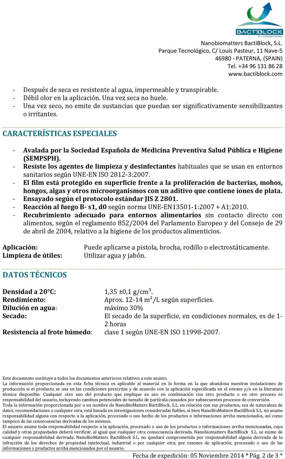 CARACTERÍSTICAS ESPECIALES - Avalada por la Sociedad Española de Medicina Preventiva Salud Pública e Higiene (SEMPSPH).