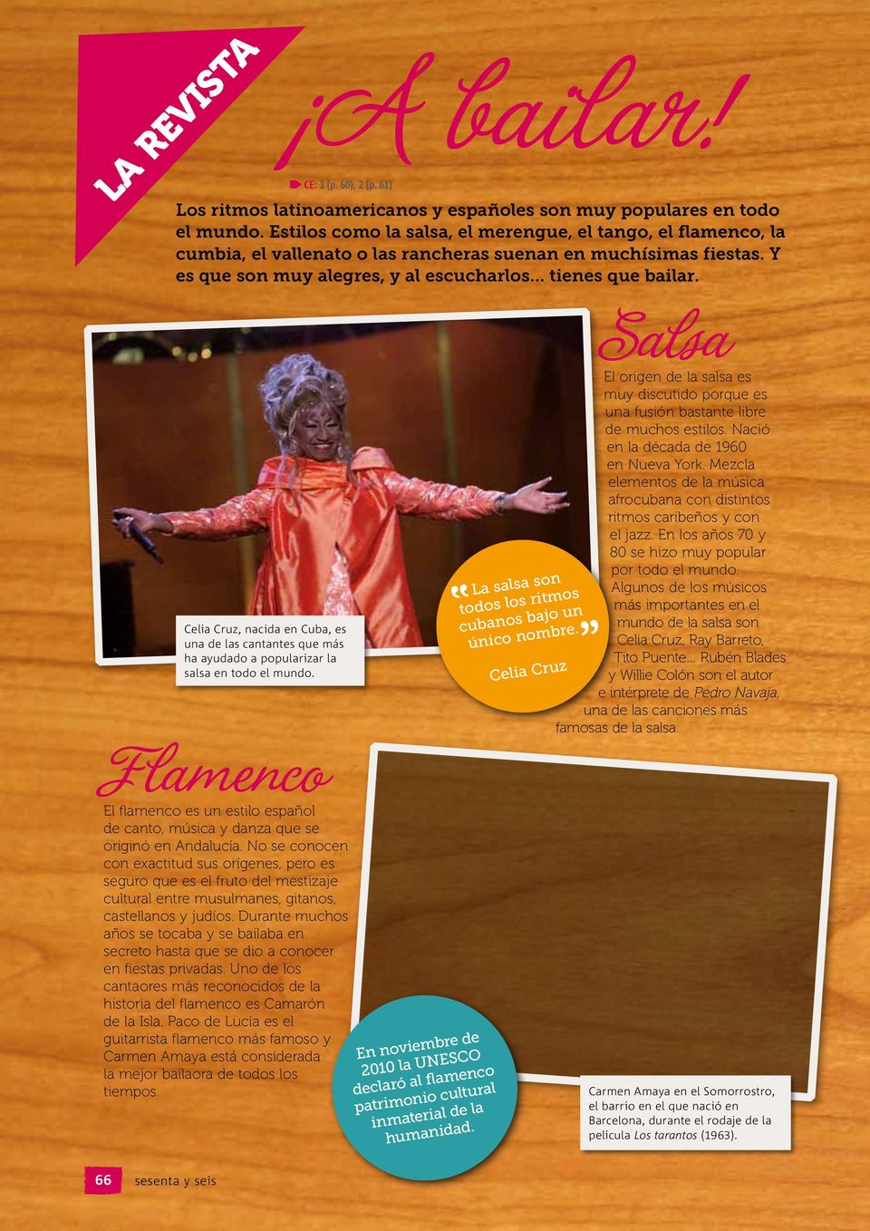 Celia Cruz, nacida en Cuba, es una de las cantantes que más ha ayudado a popularizar la salsa en todo el mundo.