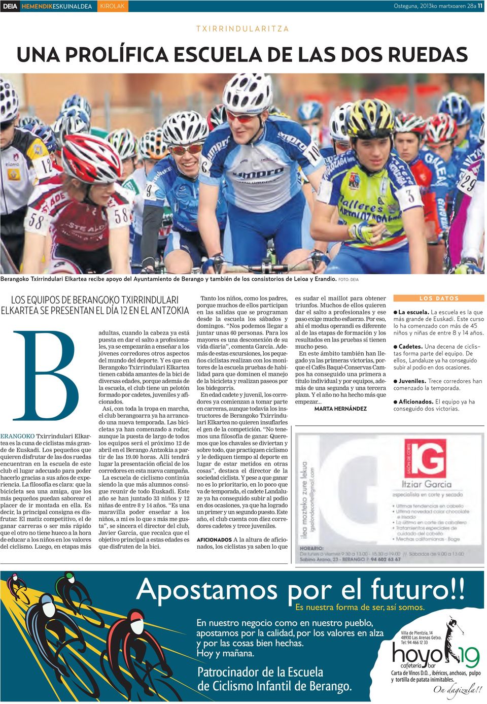 FOTO: DEIA LOS EQUIPOS DE BERANGOKO TXIRRINDULARI ELKARTEA SE PRESENTAN EL DÍA 12 EN EL ANTZOKIA B ERANGOKO Txirrindulari Elkartea es la cuna de ciclistas más grande de Euskadi.
