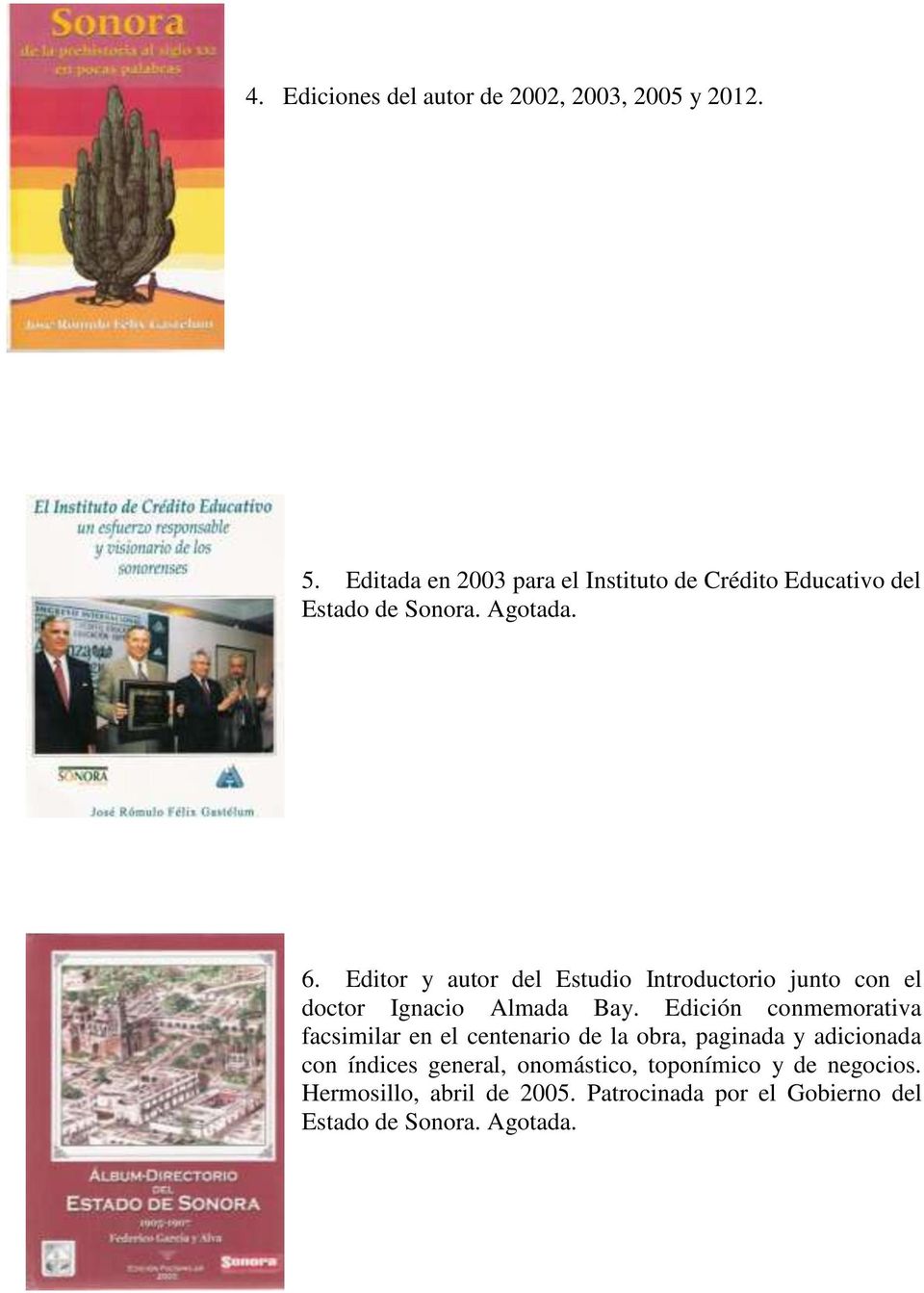 Editor y autor del Estudio Introductorio junto con el doctor Ignacio Almada Bay.