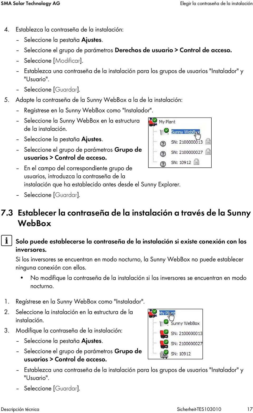 Seleccione [Guardar]. 5. Adapte la contraseña de la Sunny WebBox a la de la instalación: Regístrese en la Sunny WebBox como "Instalador". Seleccione la Sunny WebBox en la estructura de la instalación.