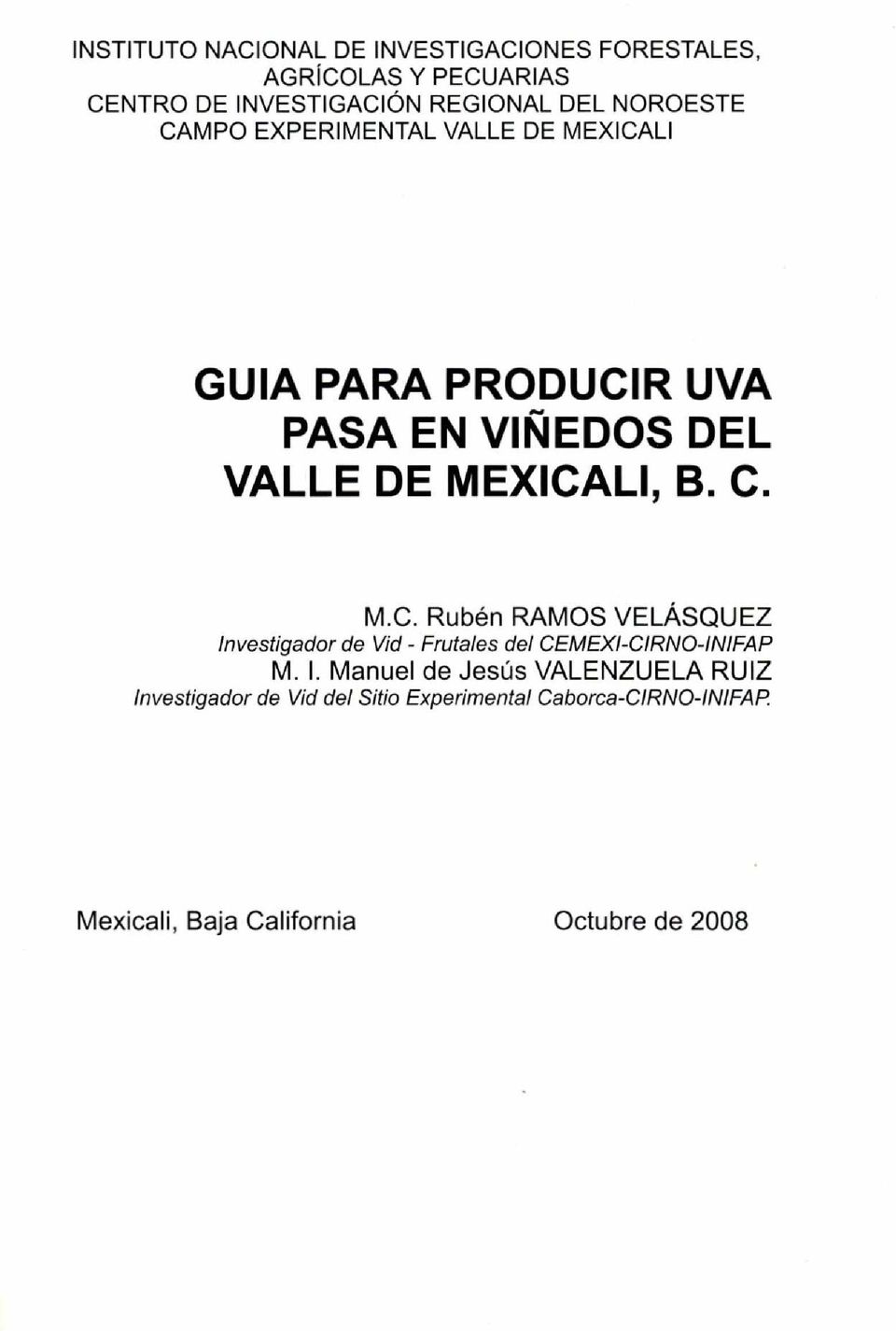 I. Manuel de Jesús VALENZUELA RUIZ Investigador de Vid del Sitio Experimental Caborca-CIRNO-INIFAP.