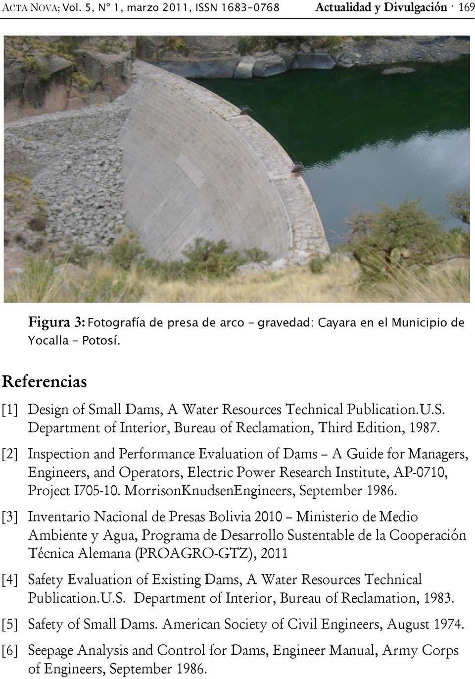 [2] Inspection and Performance Evaluation of Dams A Guide for Managers, Engineers, and Operators, Electric Power Research Institute, AP-0710, Project I705-10. MorrisonKnudsenEngineers, September 1986.