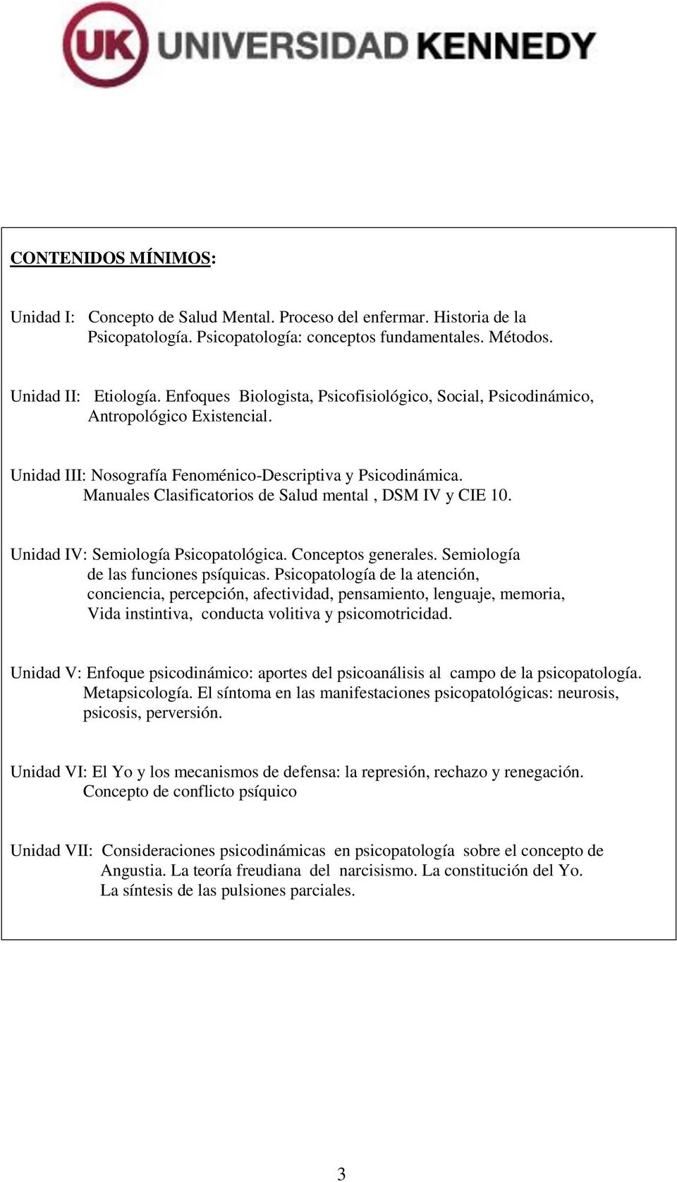 Manuales Clasificatorios de Salud mental, DSM IV y CIE 10. Unidad IV: Semiología Psicopatológica. Conceptos generales. Semiología de las funciones psíquicas.