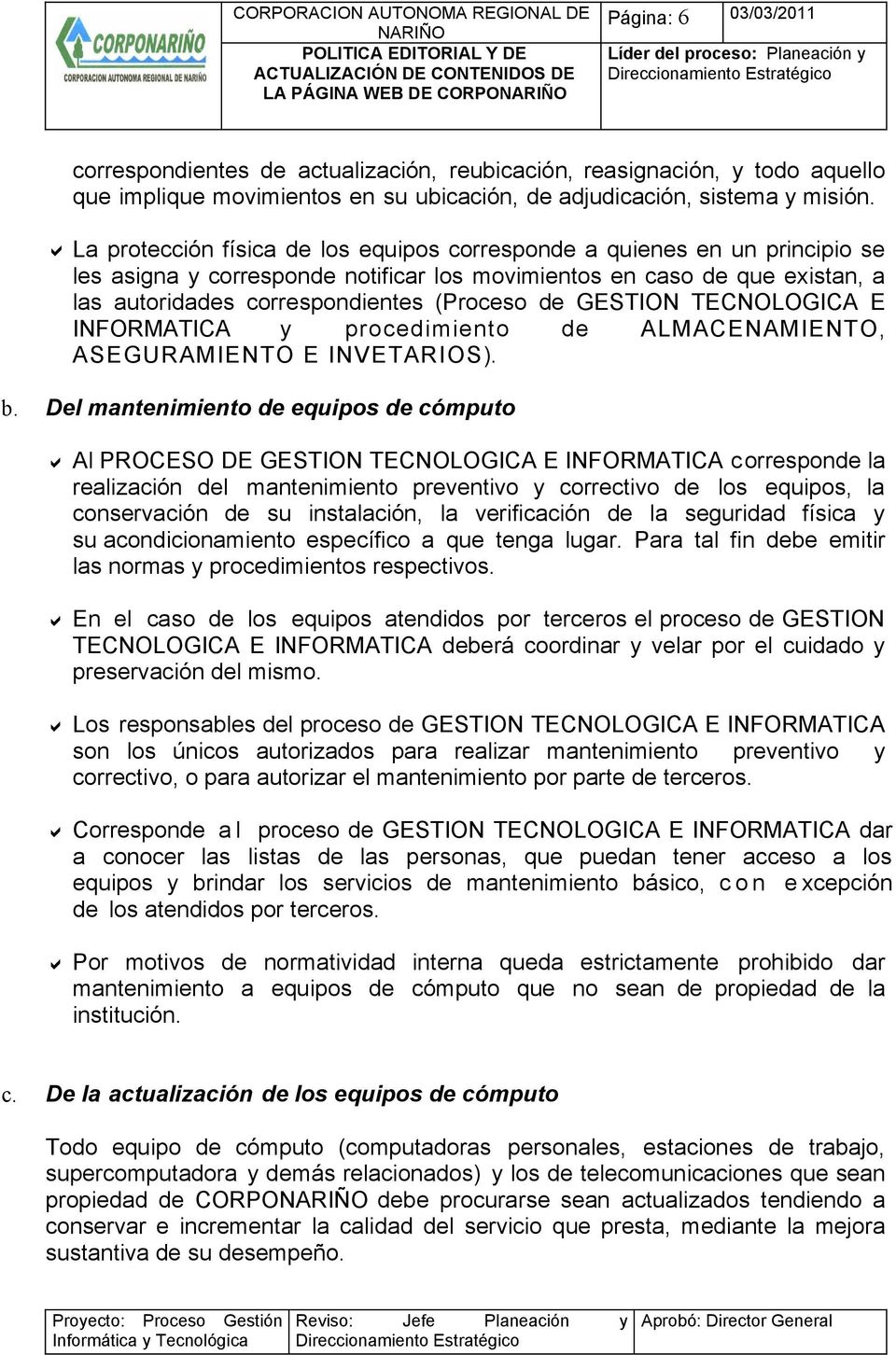 GESTION TECNOLOGICA E INFORMATICA y procedimiento de ALMACENAMIENTO, ASEGURAMIENTO E INVETARIOS). b.