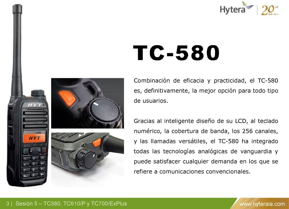 versátiles, el TC-580 ha integrado todas las tecnologías analógicas de vanguardia y puede satisfacer cualquier