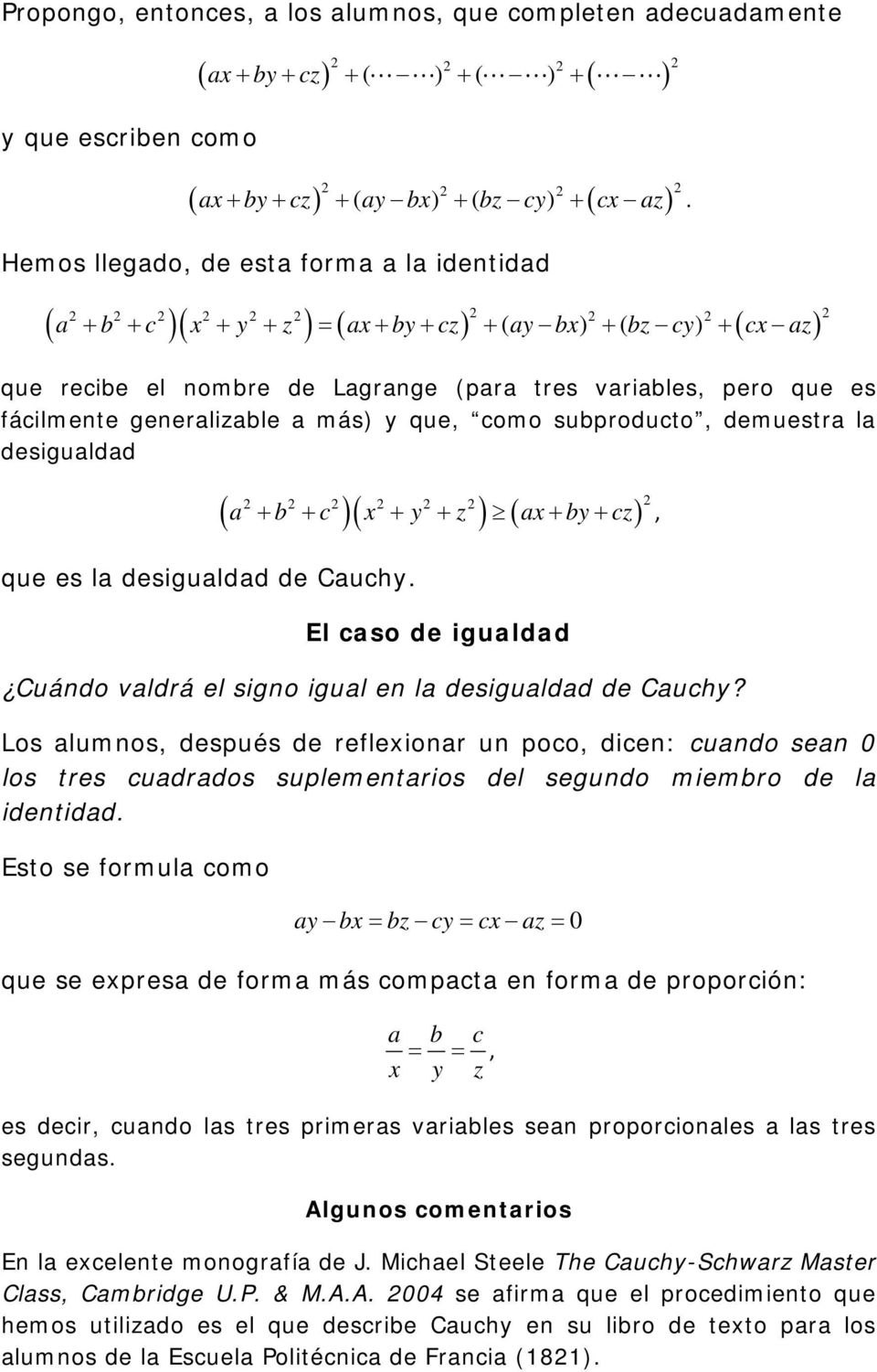 generalizable a más) y que, como subproducto, demuestra la desigualdad que es la desigualdad de Cauchy.
