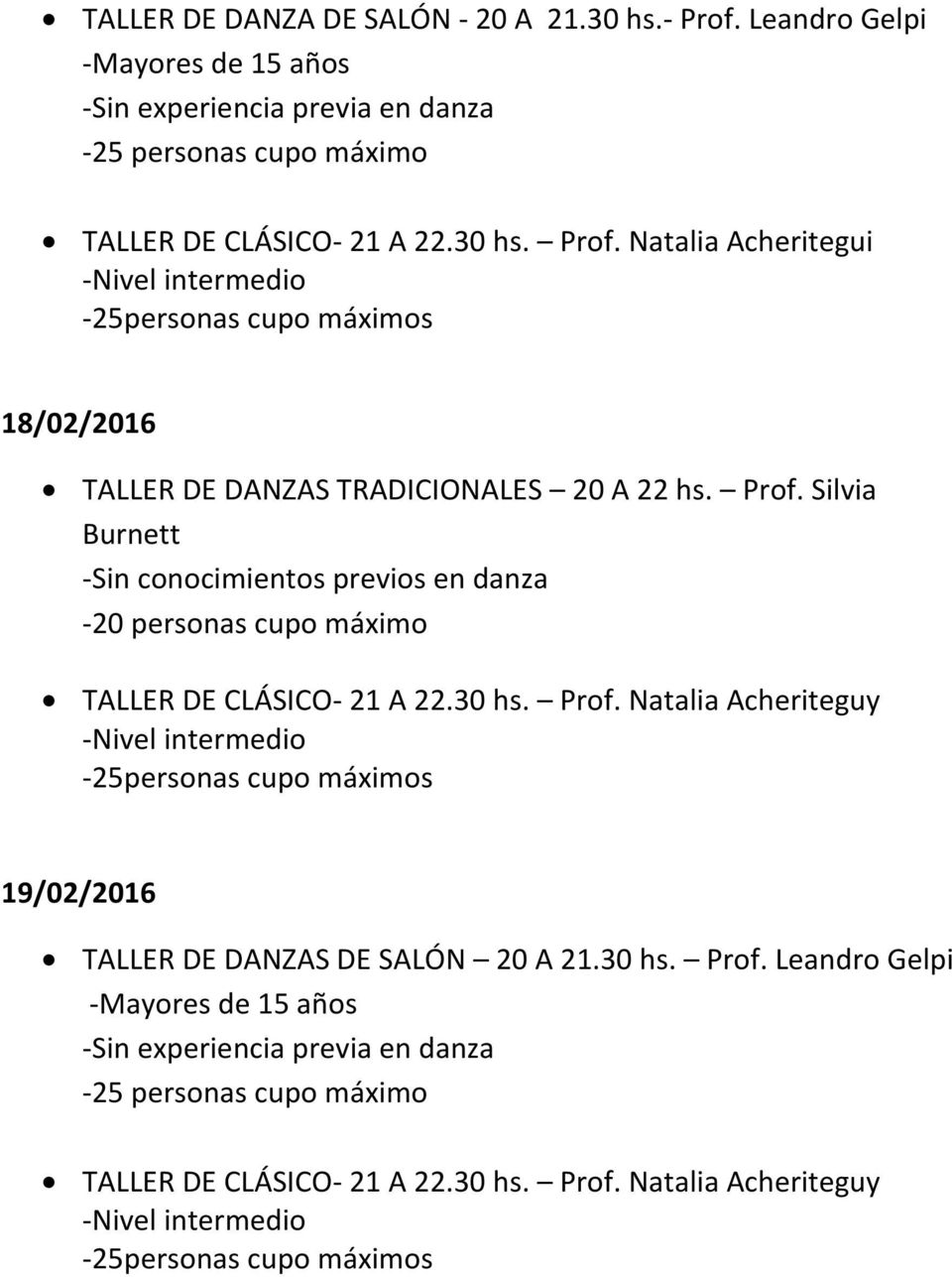 Natalia Acheritegui - 25personas cupo máximos 18/02/2016 TALLER DE DANZAS TRADICIONALES 20 A 22 hs. Prof.
