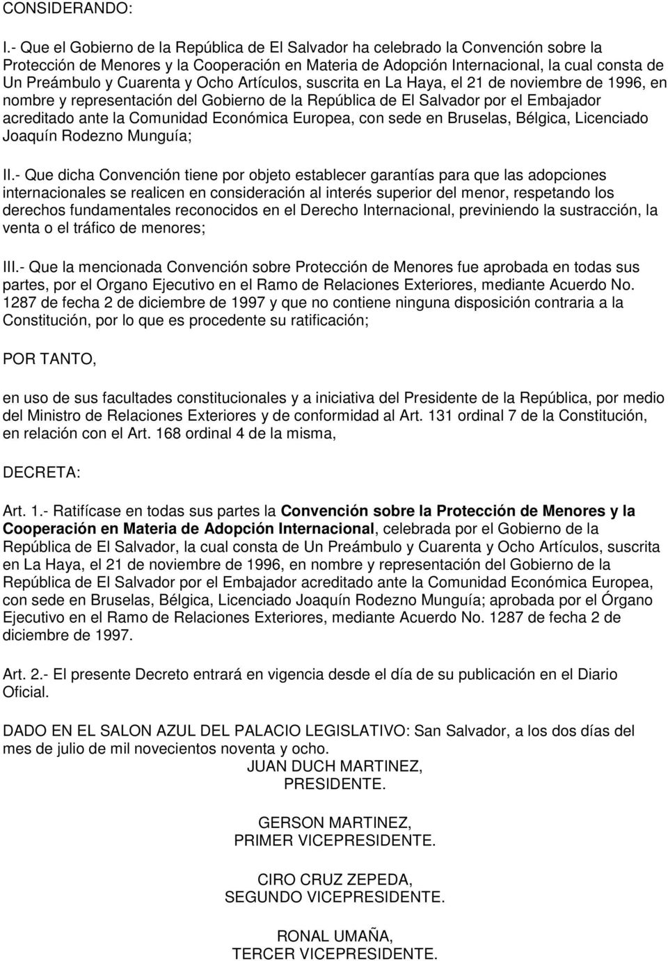 Cuarenta y Ocho Artículos, suscrita en La Haya, el 21 de noviembre de 1996, en nombre y representación del Gobierno de la República de El Salvador por el Embajador acreditado ante la Comunidad