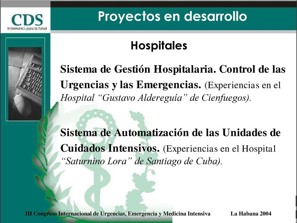 (Experiencias en el Hospital Gustavo Aldereguía de Cienfuegos).
