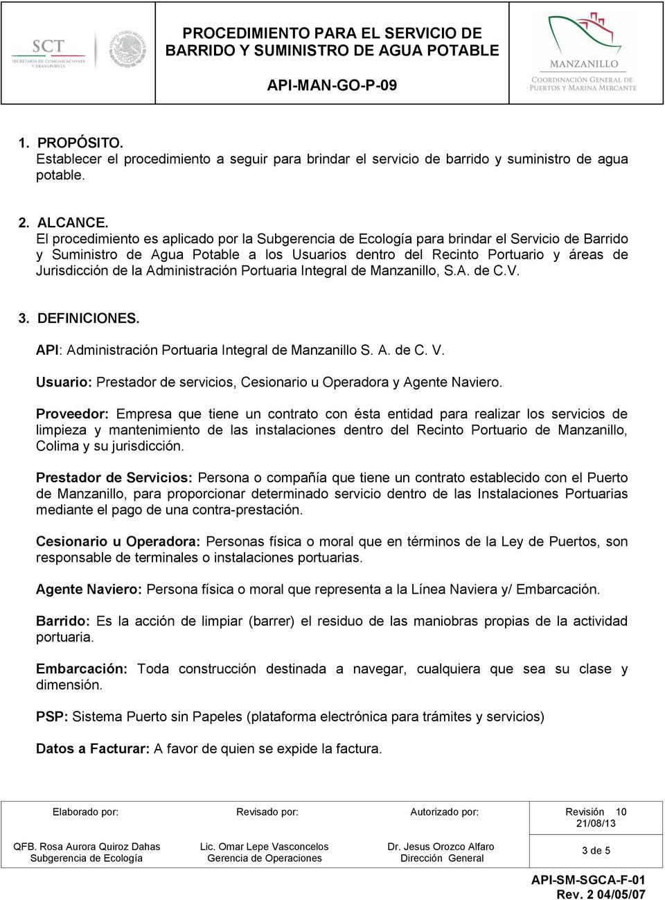 Administración Portuaria Integral de Manzanillo, S.A. de C.V. 3. DEFINICIONES. API: Administración Portuaria Integral de Manzanillo S. A. de C. V.