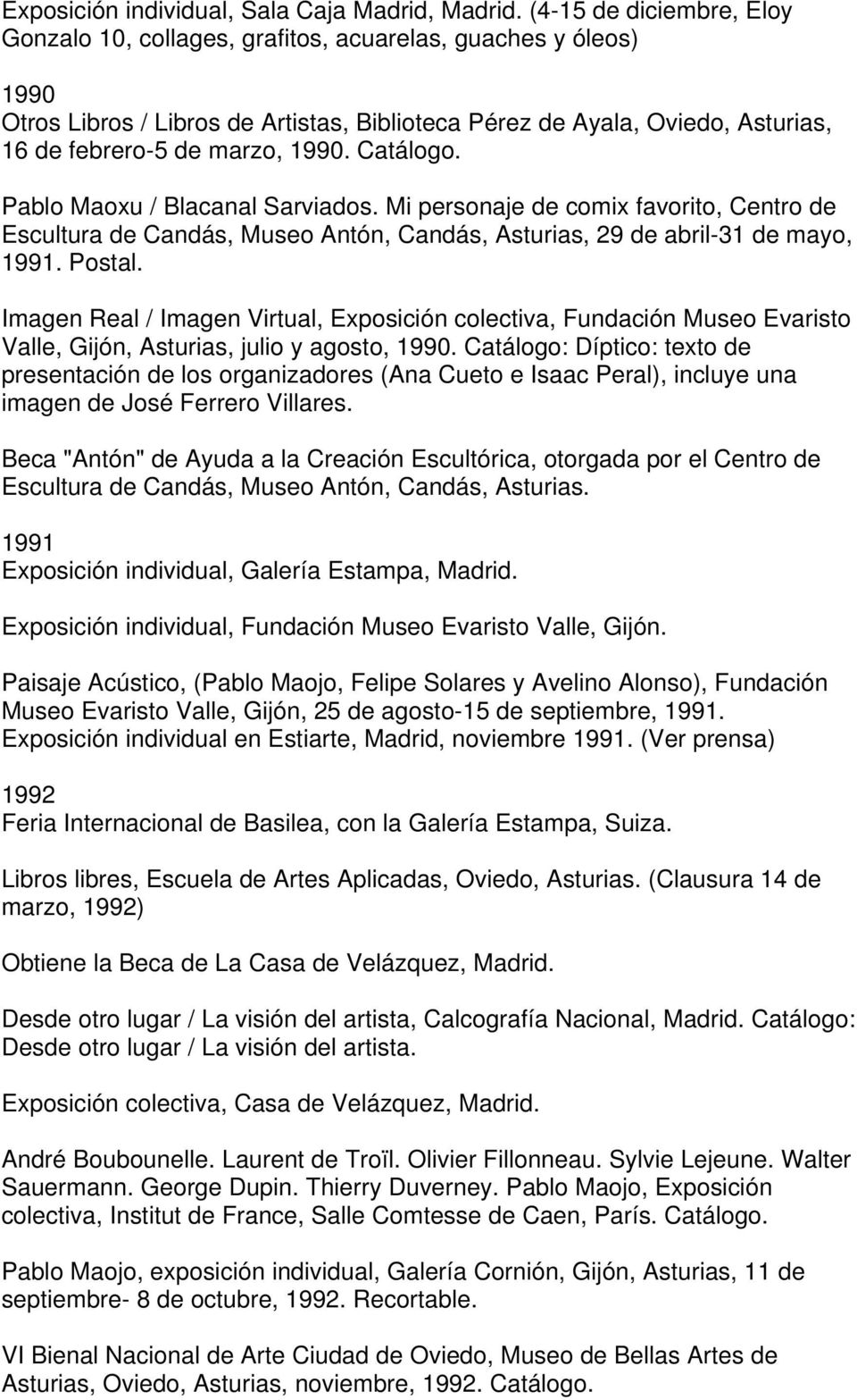 1990. Catálogo. Pablo Maoxu / Blacanal Sarviados. Mi personaje de comix favorito, Centro de Escultura de Candás, Museo Antón, Candás, Asturias, 29 de abril-31 de mayo, 1991. Postal.
