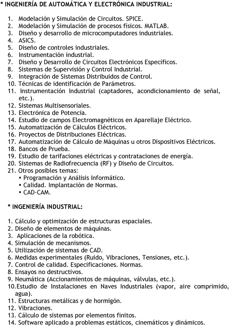 Sistemas de Supervisión y Control Industrial. 9. Integración de Sistemas Distribuidos de Control. 10. Técnicas de identificación de Parámetros. 11.