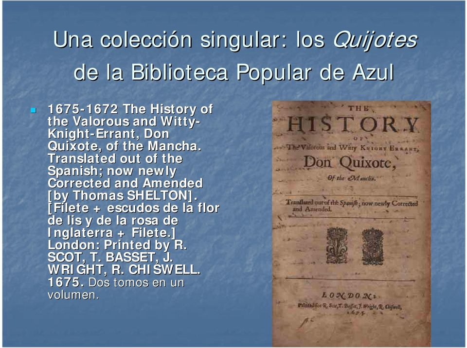 Translated out of the Spanish; now newly Corrected and Amended [by Thomas SHELTON].