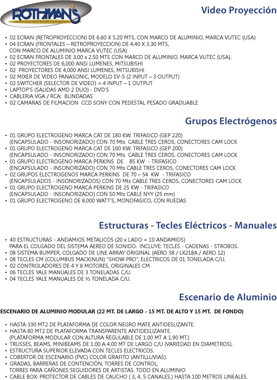02 ECRAN FRONTALES DE 3.00 x 2.50 MTS CON MARCO DE ALUMINIO. MARCA VUTEC (USA).