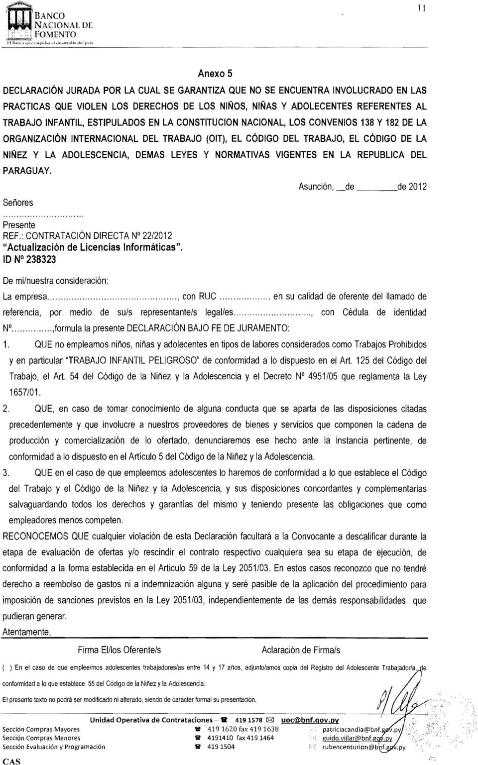 NORMATIVAS VIGENTES EN LA REPUBLlCA DEL PARAGUAY. Señores Presente REF.: CONTRATACiÓN DIRECTA N 22/2012 "Actualización de Licencias Informáticas".