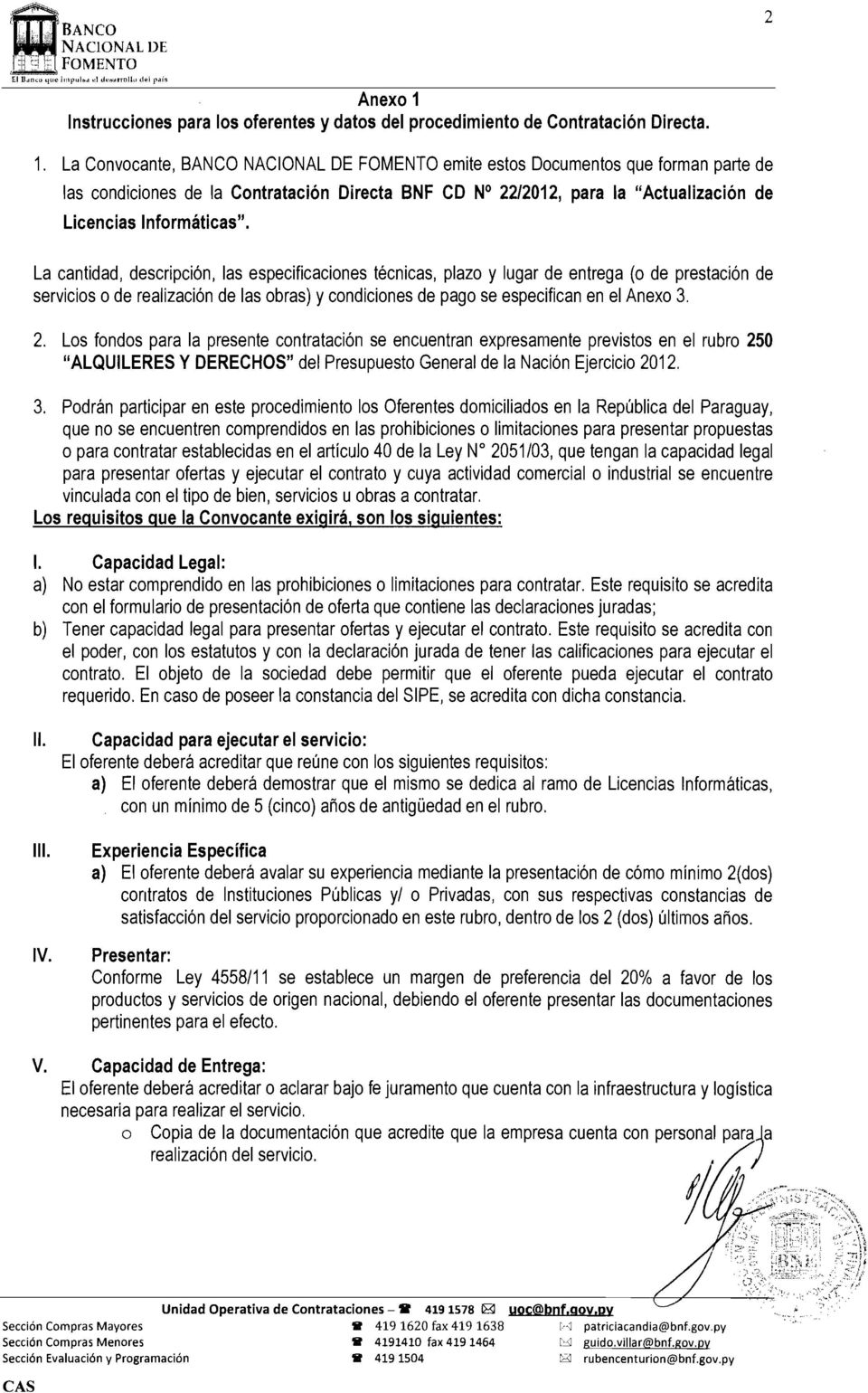 La Convocante, BANCO NACIONAL DE FOMENTO emite estos Documentos que forman parte de las condiciones de la Contratación Directa BNF CD N 22/2012, para la "Actualización de Licencias Informáticas".