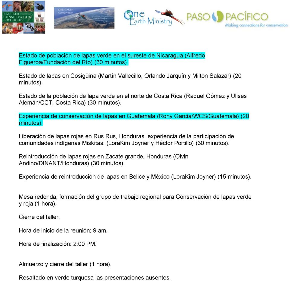 Estado de la población de lapa verde en el norte de Costa Rica (Raquel Gómez y Ulises Alemán/CCT, Costa Rica) (30 minutos).