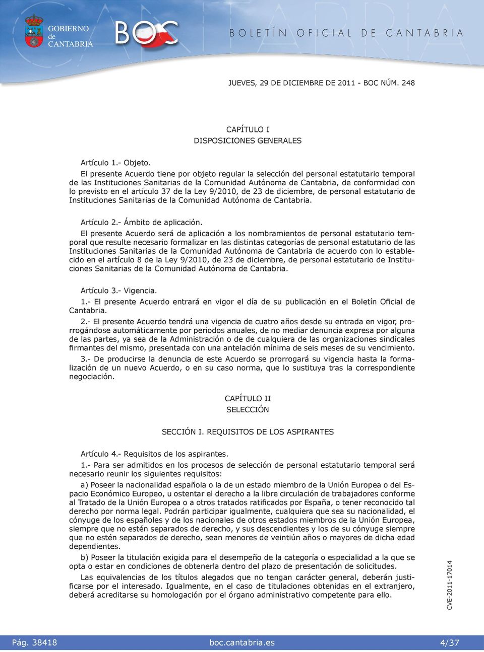 9/2010, 23 dcembre, personal estatutaro Insttucones Santaras la Comundad Autónoma Cantabra. Artículo 2.- Ámbto aplcacón.