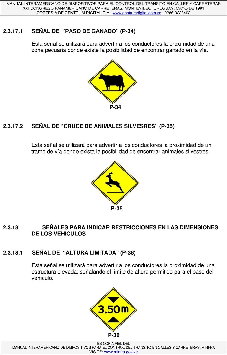 2 SEÑAL DE CRUCE DE ANIMALES SILVESRES (P-35) tramo de vía donde exista la posibilidad de encontrar animales