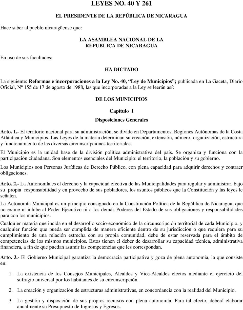 40, Ley de Municipios ; publicada en La Gaceta, Diario Oficial, Nº 155 de 17 de agosto de 1988, las que incorporadas a la Ley se leerán así: DE LOS MUNICIPIOS Capítulo I Disposiciones Generales Arto.