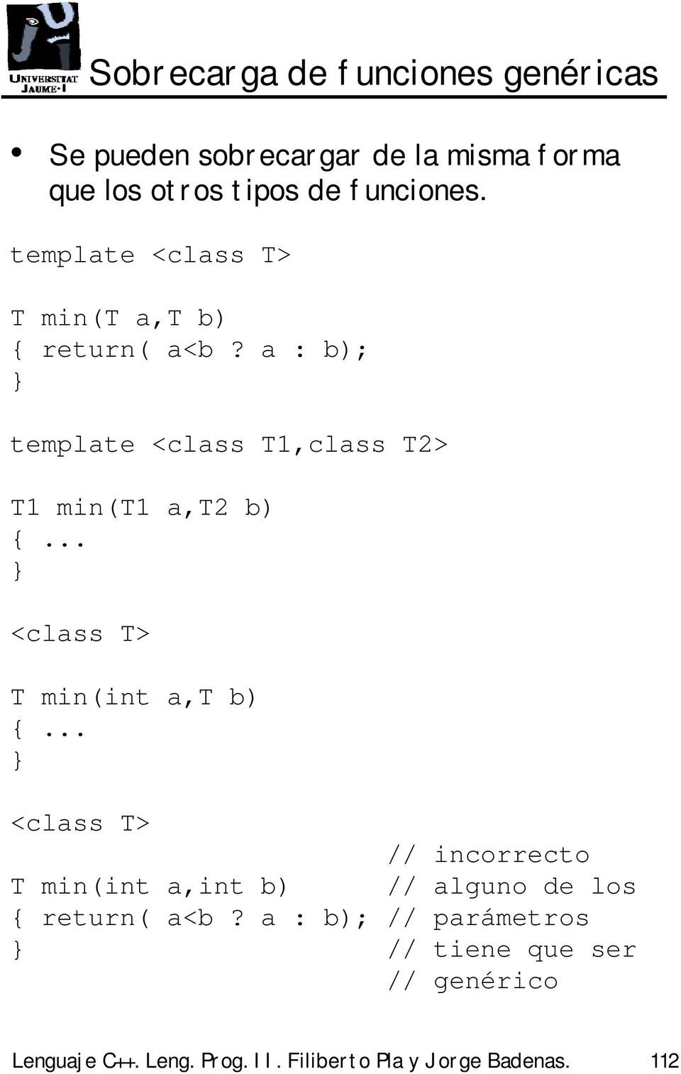 a : b); template <class T1,class T2> T1 min(t1 a,t2 b) { <class T> T min(int a,t b) { <class T> //
