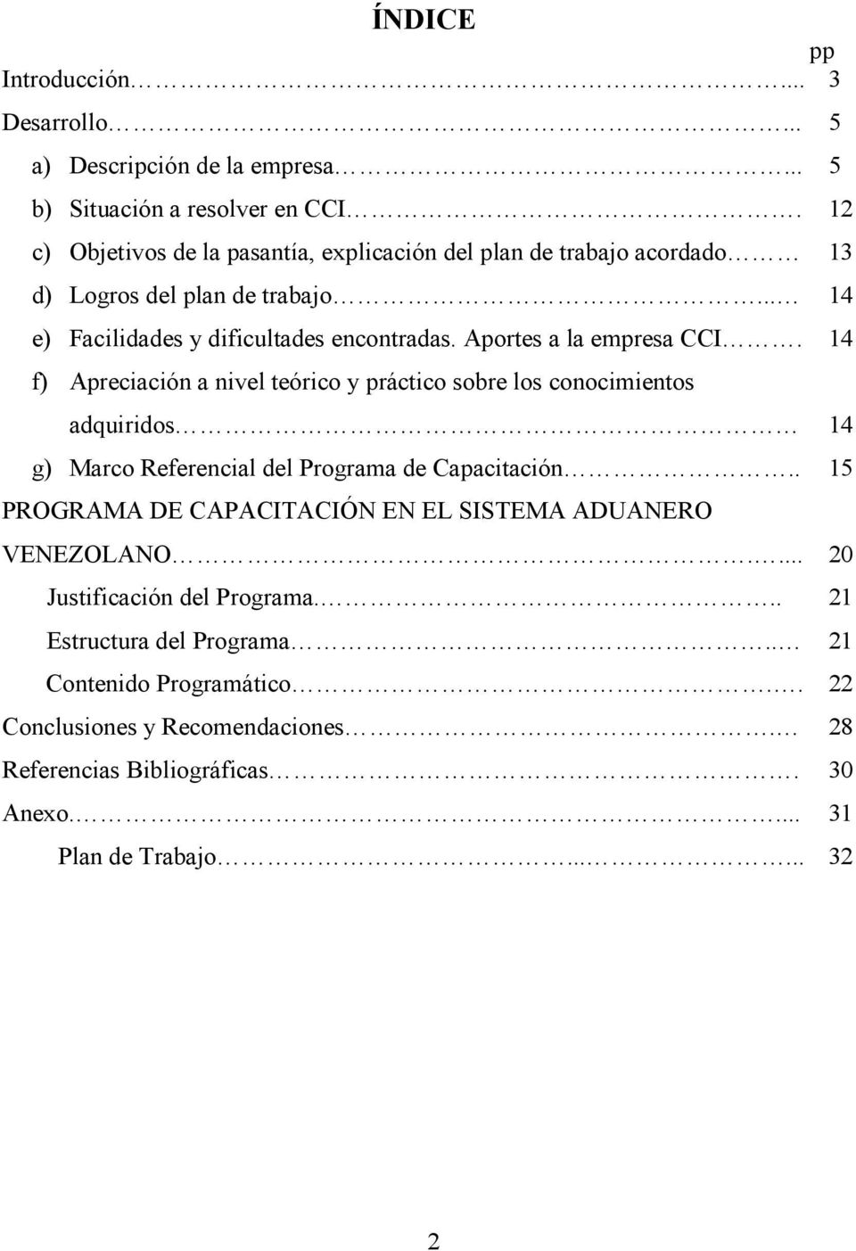 Aportes a la empresa CCI. 14 f) Apreciación a nivel teórico y práctico sobre los conocimientos adquiridos 14 g) Marco Referencial del Programa de Capacitación.