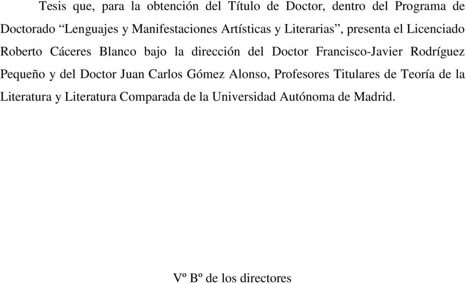 del Doctor Francisco-Javier Rodríguez Pequeño y del Doctor Juan Carlos Gómez Alonso, Profesores