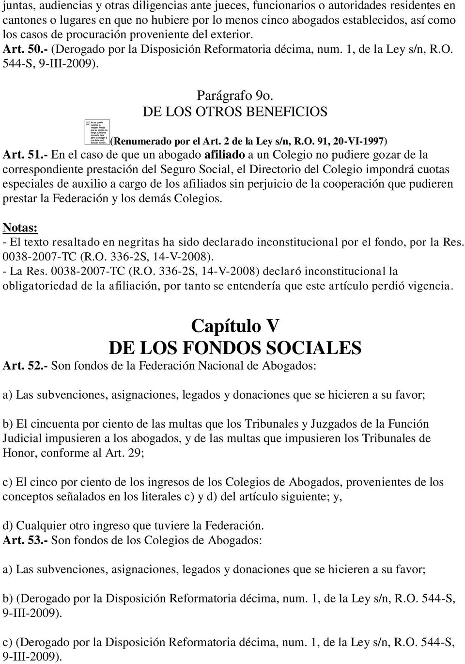 DE LOS OTROS BENEFICIOS (Renumerado por el Art. 2 de la Ley s/n, R.O. 91, 20-VI-1997) Art. 51.