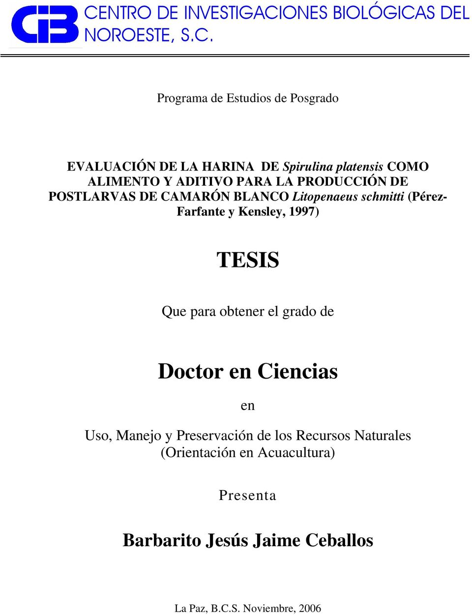 (Pérez- Farfante y Kensley, 1997) TESIS Que para obtener el grado de Doctor en Ciencias en Uso, Manejo y Preservación
