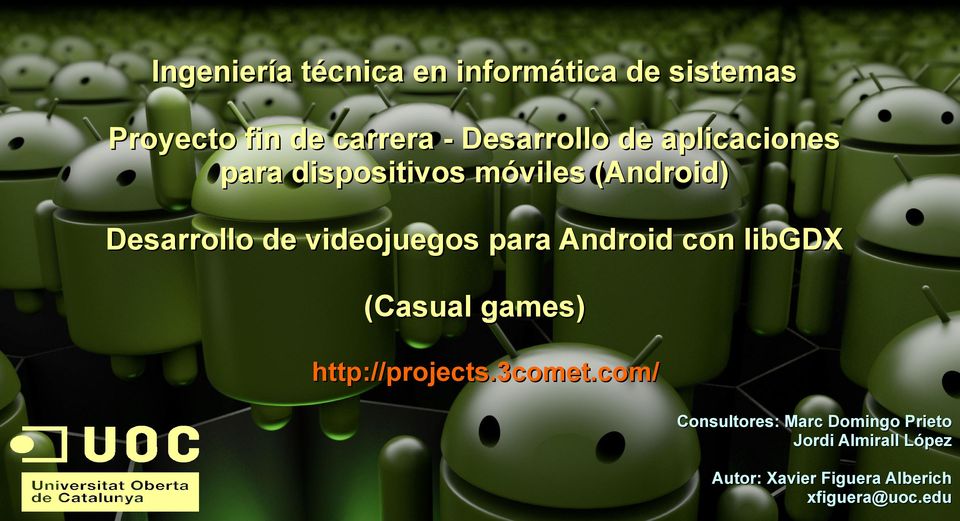 Android con libgdx (Casual games) http://projects.3comet.
