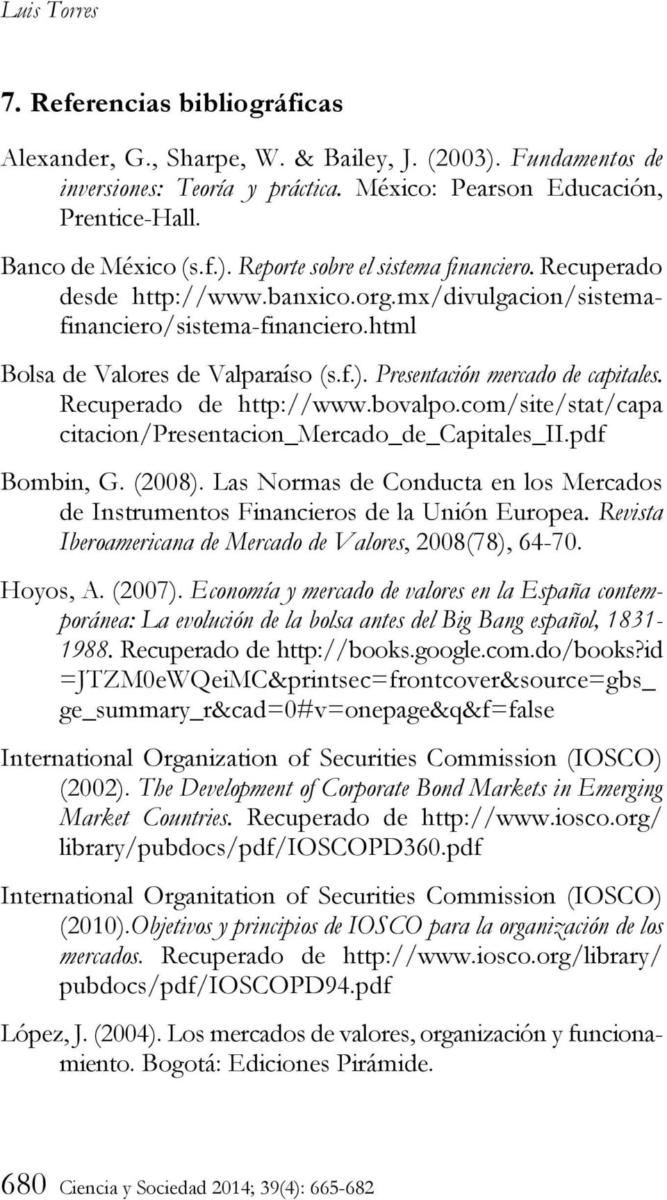 bovalpo.com/site/stat/capa citacion/presentacion_mercado_de_capitales_ii.pdf Bombin, G. (2008). Las Normas de Conducta en los Mercados de Instrumentos Financieros de la Unión Europea.