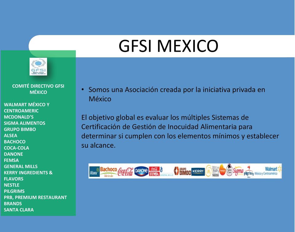 Somos una Asociación creada por la iniciativa privada en México El objetivo global es evaluar los múltiples Sistemas de