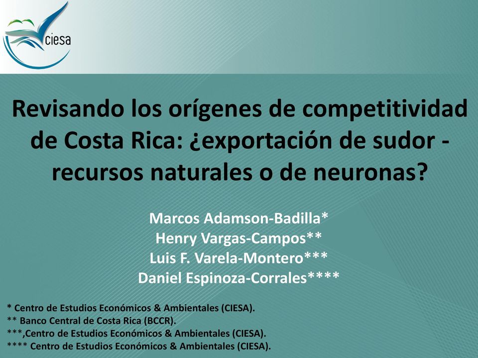 Varela-Montero*** Daniel Espinoza-Corrales**** * Centro de Estudios Económicos & Ambientales (CIESA).