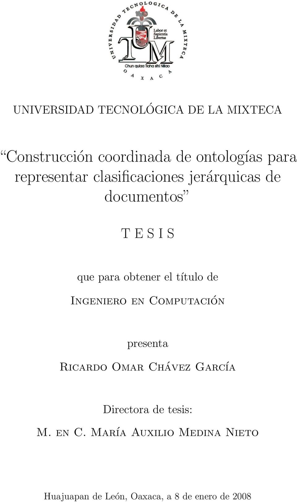 título de Ingeniero en Computación presenta Ricardo Omar Chávez García Directora de